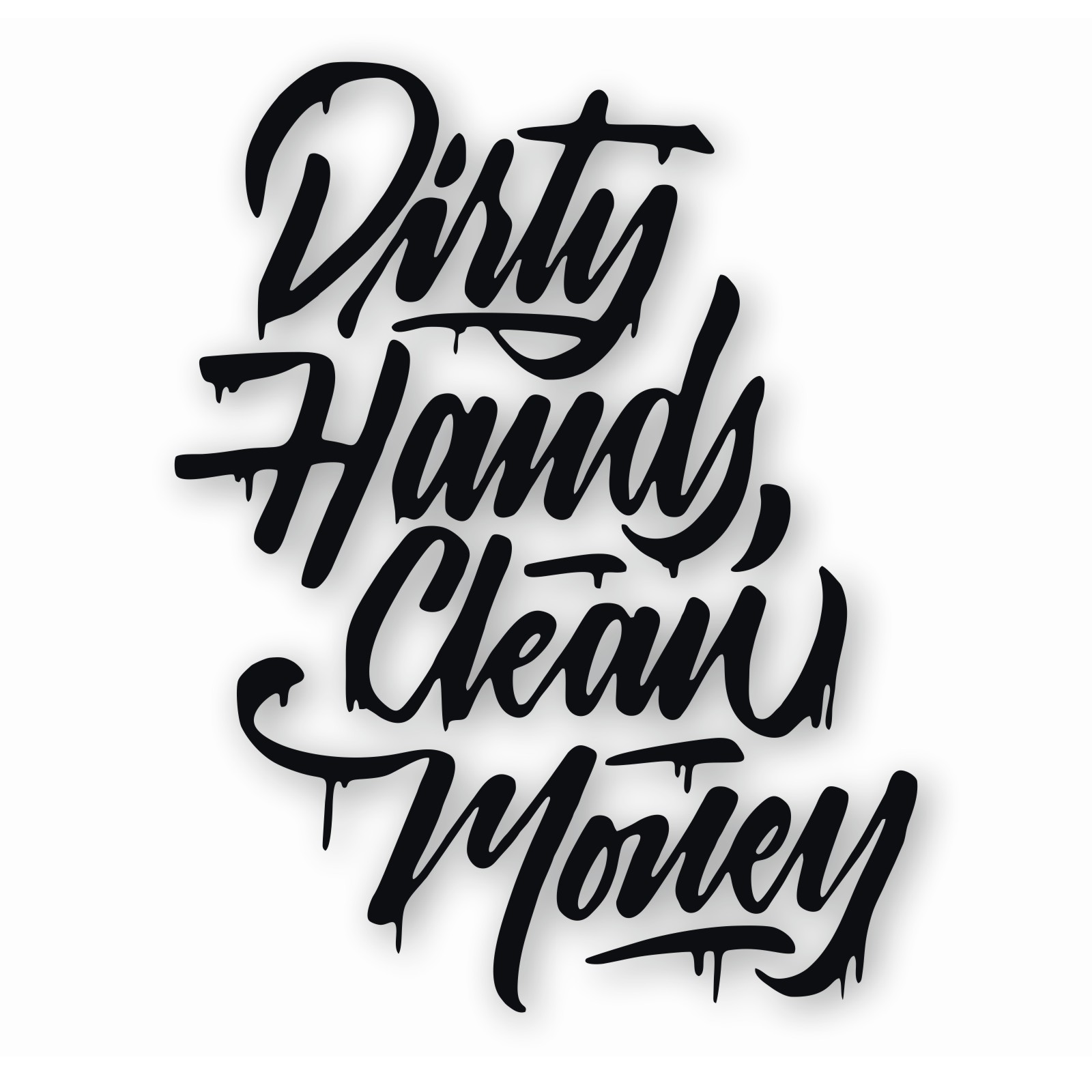 Dirty Hands Clean Money – Vinyl Decal Sticker – CHOOSE Size & Color
