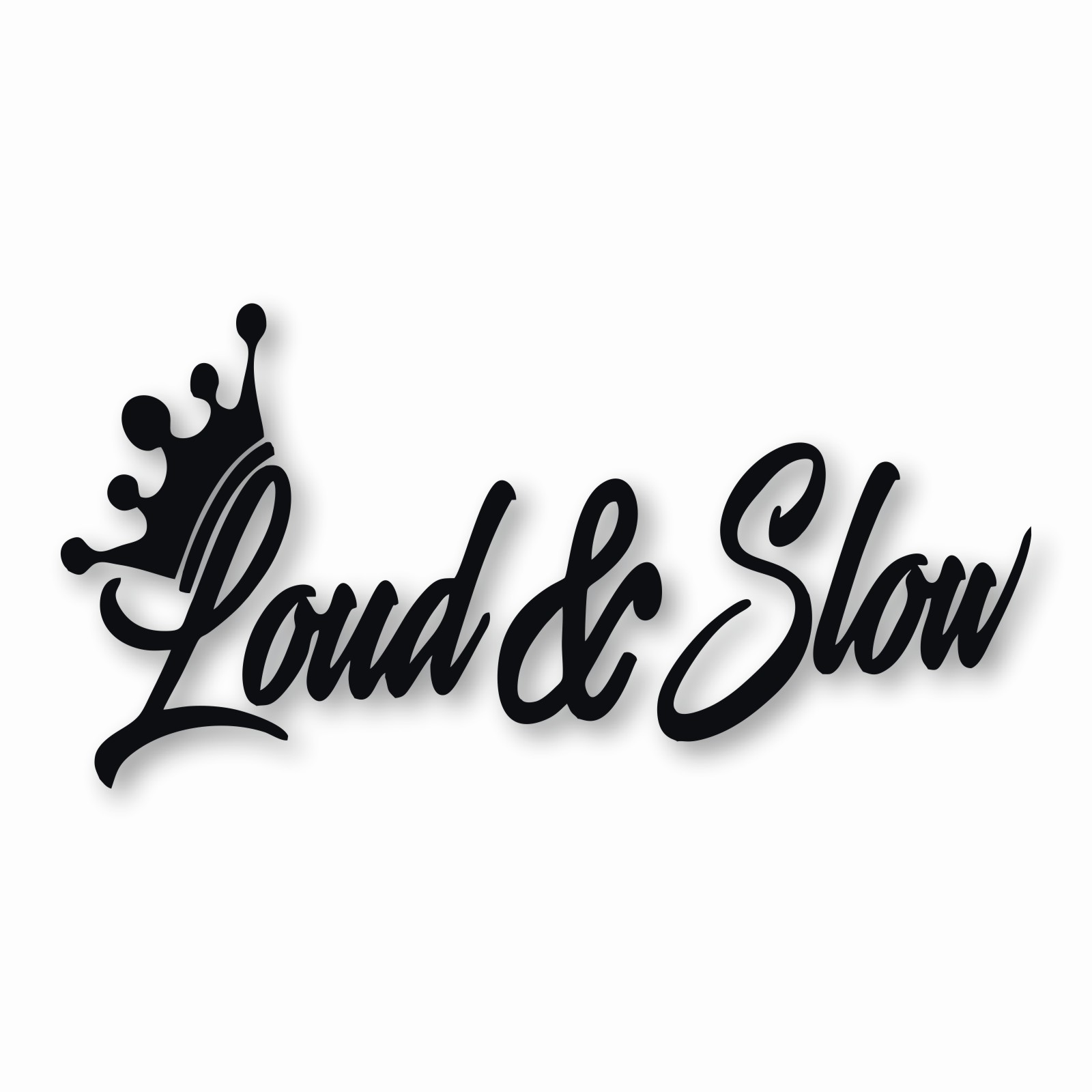 Loud & Slow Crown – Vinyl Decal Sticker – CHOOSE Size & Color