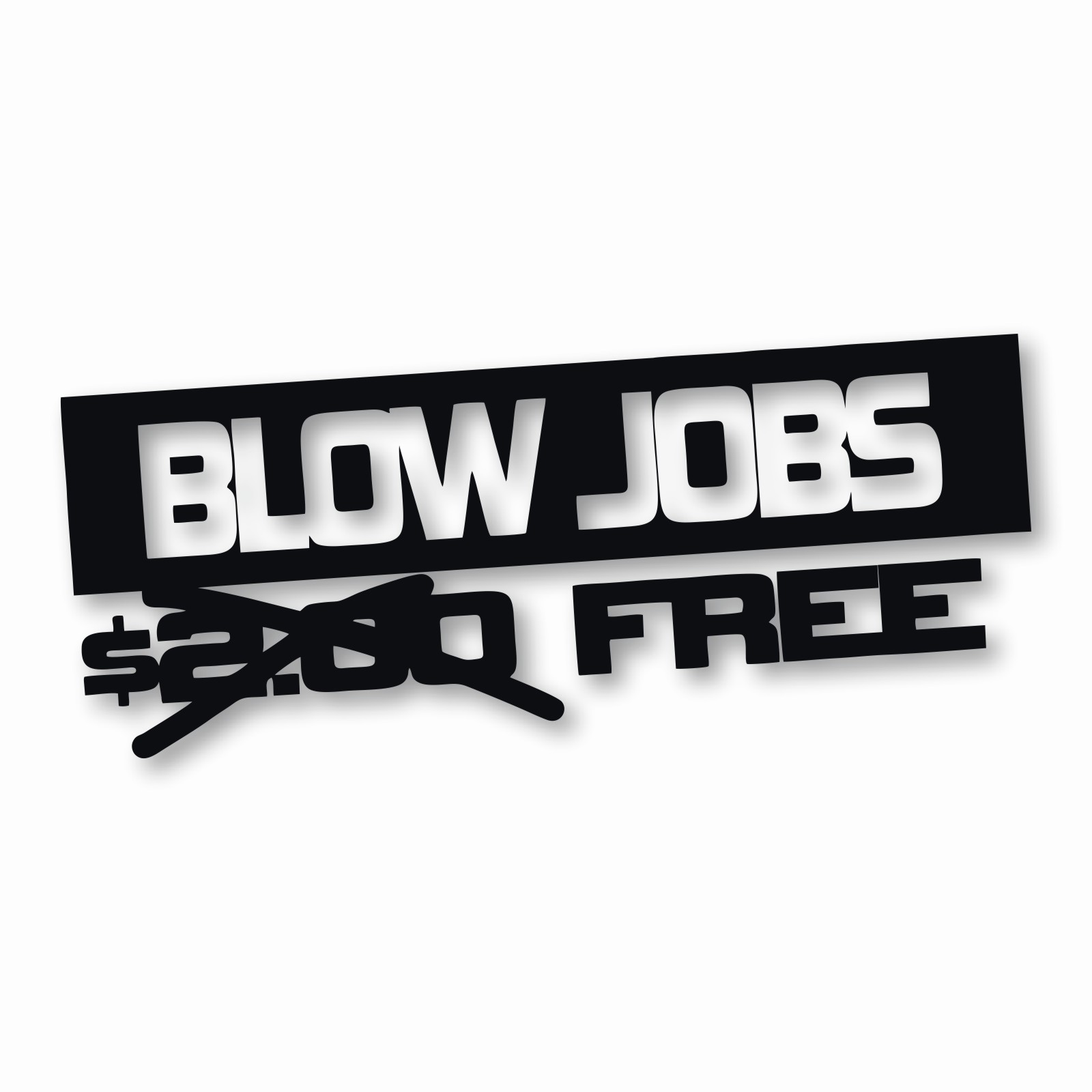 Free Blow Jobs $ – Vinyl Decal Sticker – CHOOSE Size & Color
